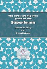 Enlarge image Cover: The First Twenty-Five Years of the Superbrain - United Kingdom Mathematics Trust