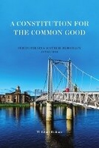 Enlarge image Cover: A Constitution for the Common Good - Luath Press Ltd
