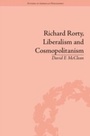 Cover: Richard Rorty, Liberalism and Cosmopolitanism - Pickering & Chatto (Publishers) Ltd