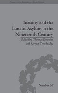 Cover: Insanity and the Lunatic Asylum in the Nineteenth Century - Pickering & Chatto (Publishers) Ltd