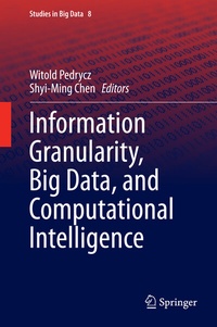 Enlarge image Cover: Information Granularity, Big Data, and Computational Intelligence - Springer