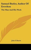 Cover: Samuel Butler, Author Of Erewhon - Kessinger Publishing