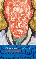 Cover: Edmund Kalb 1900 - 1952 Leben und Werk - unartproduktion