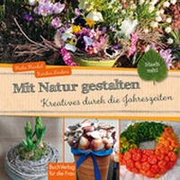 Abbildung von: Mit Natur gestalten - BuchVerlag Leipzig