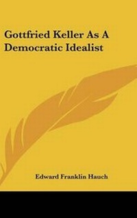 Abbildung von: Gottfried Keller As A Democratic Idealist - Kessinger Publishing