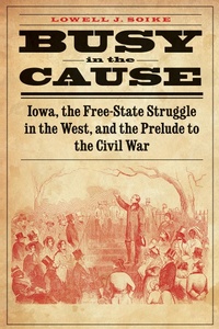 Abbildung von: Busy in the Cause - University of Nebraska Press