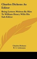 Cover: Charles Dickens As Editor - Kessinger Publishing