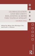 Cover: Globalization and Security Relations across the Taiwan Strait - Routledge