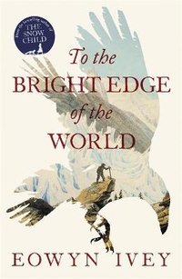 Enlarge image Cover: To the Bright Edge of the World - Tinder Press