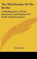 Cover: The Wild Bandits Of The Border - Kessinger Publishing