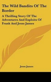 Enlarge image Cover: The Wild Bandits Of The Border - Kessinger Publishing