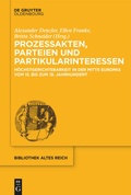 Cover: Prozessakten, Parteien, Partikularinteressen - De Gruyter Oldenbourg