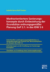 Abbildung von: Marktorientiertere Sanierungskonzepte durch Einbeziehung der Grundsätze ordnungsgemäßer Planung GoP 2.1. in das IDW S 6 - HDS