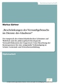 Cover: 'Beschr&auml;nkungen des Vernunftgebrauchs im Dienste des Glaubens?' - diplom.de