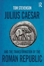 Cover: Julius Caesar and the Transformation of the Roman Republic - Routledge