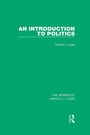 Cover: An Introduction to Politics (Works of Harold J. Laski) - Routledge