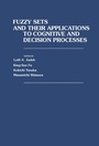 Cover: Fuzzy Sets and Their Applications to Cognitive and Decision Processes - Academic Press