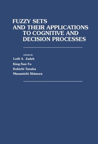 Enlarge image Cover: Fuzzy Sets and Their Applications to Cognitive and Decision Processes - Academic Press