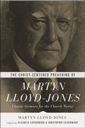 Cover: The Christ-Centered Preaching of Martyn Lloyd-Jones - Crossway