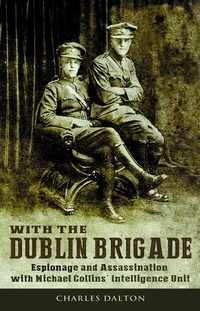 Abbildung von: With the Dublin Brigade: Espionage and Assassination with Michael Collins' Intelligence Unit - Mercier Press