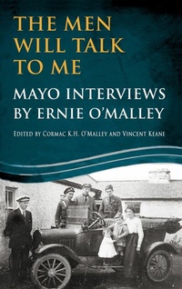 Abbildung von: The Men Will Talk to Me: Mayo Interviews by Ernie O'Malley - Mercier Press