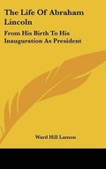 Cover: The Life Of Abraham Lincoln - Kessinger Publishing