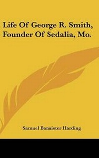 Enlarge image Cover: Life Of George R. Smith, Founder Of Sedalia, Mo. - Kessinger Publishing