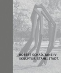Cover: Robert Schad. Tanz IV. Skulptur. Stahl. Stadt. - Modo Press
