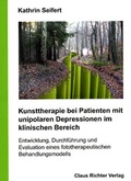 Cover: Kunsttherapie bei Patienten mit unipolaren Depressionen im klinischen Bereich - Richter, C