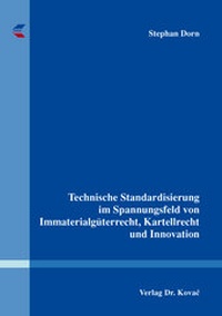 Bild: Technische Standardisierung im Spannungsfeld von Immaterialgüterrecht, Kartellrecht und Innovation - Kovac, Dr. Verlag