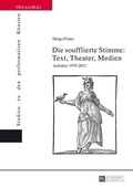 Cover: Die soufflierte Stimme: Text, Theater, Medien - Peter Lang Verlag