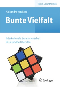 Abbildung von: Bunte Vielfalt - Interkulturelle Zusammenarbeit in Gesundheitsberufen - Springer