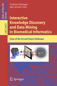Enlarge image Cover: Interactive Knowledge Discovery and Data Mining in Biomedical Informatics - Springer