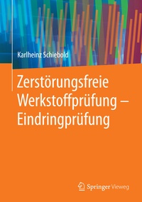 Abbildung von: Zerstörungsfreie Werkstoffprüfung - Eindringprüfung - Springer Vieweg