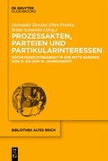 Cover: Prozessakten, Parteien, Partikularinteressen - De Gruyter Oldenbourg