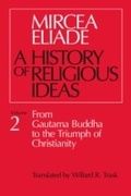 Cover: A History of Religious Ideas, Volume 2 - University of Chicago Press