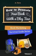Cover: How To Promote Your Book With a Blog Tour - Body and Soul Publishing