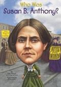 Cover: Who Was Susan B. Anthony? - Turtleback Books