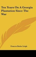Cover: Ten Years On A Georgia Plantation Since The War - Kessinger Publishing