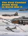 Cover: The First Combat Bomb Wing in World War II - Schiffer Publishing Ltd