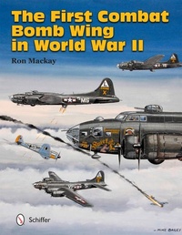 Enlarge image Cover: The First Combat Bomb Wing in World War II - Schiffer Publishing Ltd