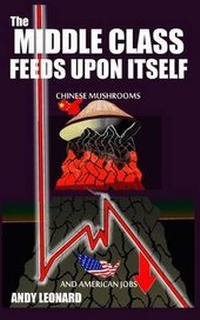 Enlarge image Cover: The Middle Class Feeds Upon Itself - Andy Leonard