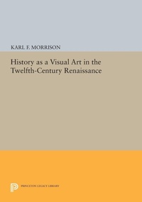 Enlarge image Cover: History as a Visual Art in the Twelfth-Century Renaissance - Princeton University Press