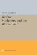 Cover: Welfare, Modernity, and the Weimar State - Princeton University Press