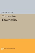 Cover: Chaucerian Theatricality - Princeton University Press