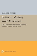 Cover: Between Mutiny and Obedience - Princeton University Press