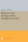 Cover: Behavior and Ecology of the Northern Fur Seal - Princeton University Press