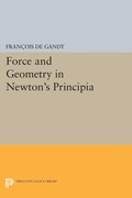 Cover: Force and Geometry in Newton's Principia - Princeton University Press