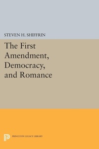 Enlarge image Cover: The First Amendment, Democracy, and Romance - Princeton University Press