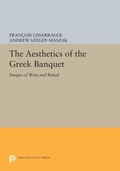 Cover: The Aesthetics of the Greek Banquet - Princeton University Press